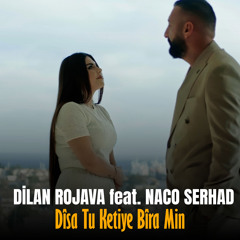 Dîsa Tu Ketiye Bîra Min (feat. Naco Serhad)