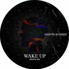Wake Up (Original Mix) - Nahuel Schmidt