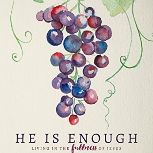 [View] KINDLE 📧 He is Enough: Living in the Fullness of Jesus (A Study in Colossians