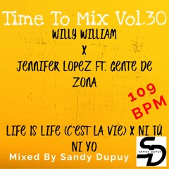 Time To Mix Vol.30 - Willy William x Jennifer Lopez - Life Is ... x Ni ... - Mixed By Sandy Dupuy