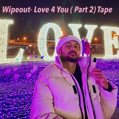 Wipeout- Love 4 You (Part 2) Tape