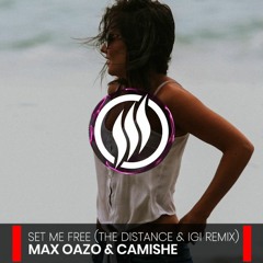Max Oazo & Camishe - Set Me Free (The Distance & Igi Remix)