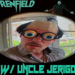 Renfield review w/ Uncle Jerigo 7/10