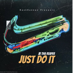 JB Tha Reaper- Just Do It