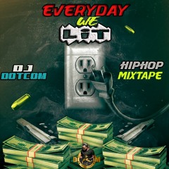 DJ DOTCOM_PRESENTS_EVERYDAY WE LIT_HIPHOP MIXTAPE (CLEAN VERSION) 🌎🔊