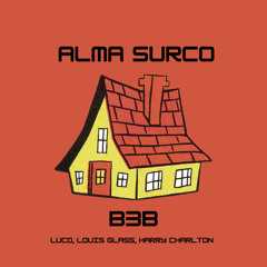 Alma Surco B3B // Luco, Louis Glass, Harry Charlton