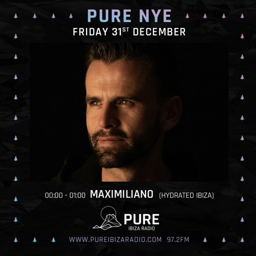 MAXIMILIANO in the mix ((PURE NYE )) at Pure Ibiza Radio 31.12.21