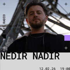 Nedir Nadir @ Maxi Radio [12/02/2026]