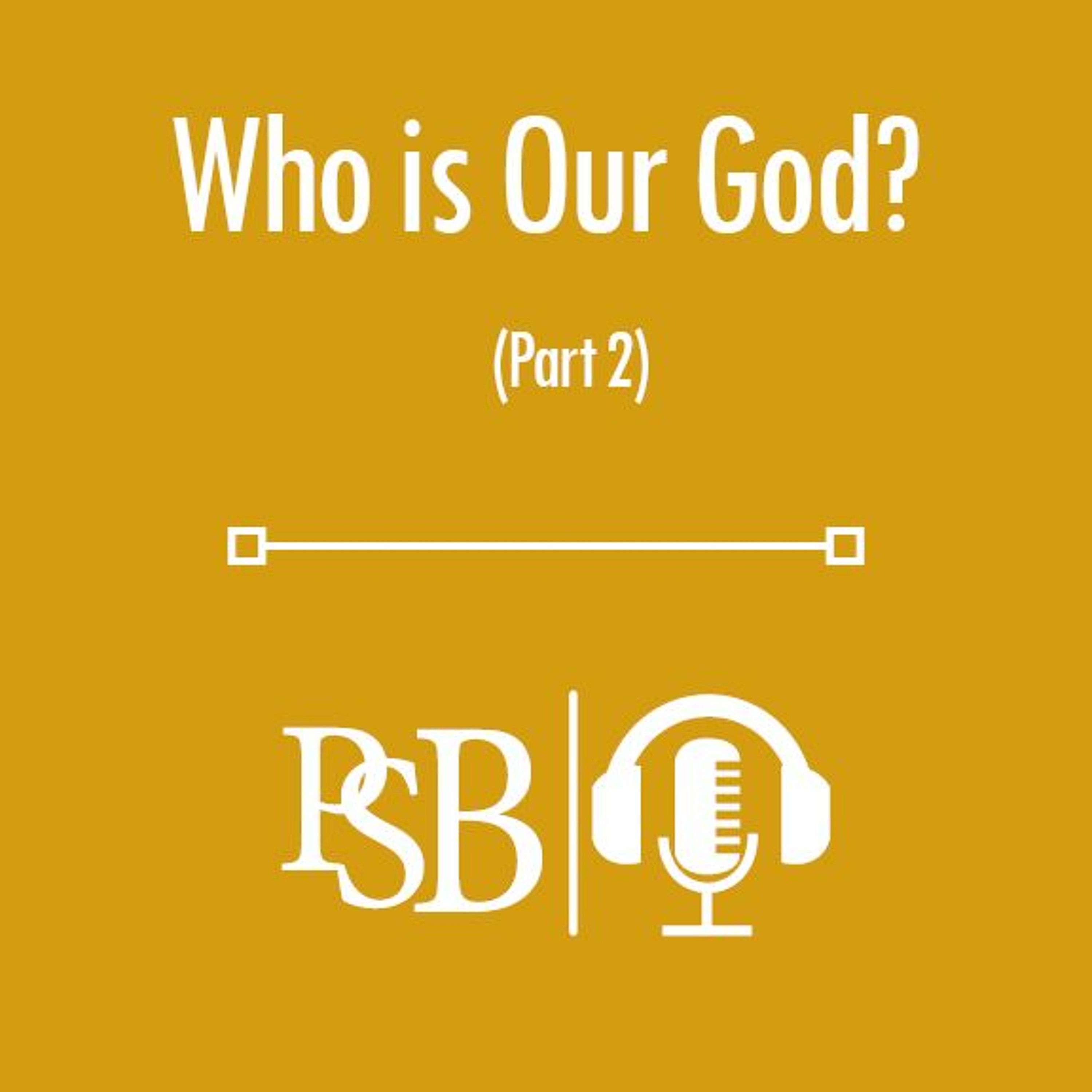 197 | Who Is Our God: part 2 of 3 (with Glen Osburn) episode artwork