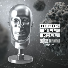 Heads Will Roll - Swisky & XEvoLucion Edit