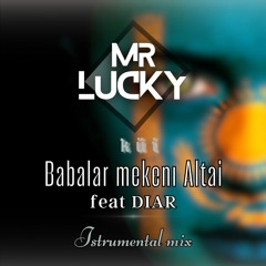 Mr. Lucky - Babalar mekenı - Altai küi feat. Diar (Istrumental mix)
