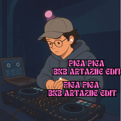 PICA PICA (BKB ARTAZIIE EDIT)