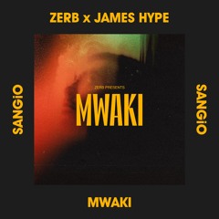 ZERB x JAMES HYPE - Mwaki (SANGiO Mashup) ***PITCHED***