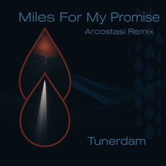 Tunerdam - Miles For My Promise - (Arcostasi Remix)