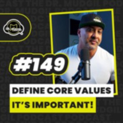 Episode 149 - DEFINE CORE VALUES - IT’S IMPORTANT!