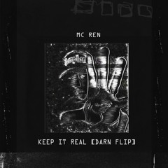 MC REN - KEEP IT REAL(DARN FLIP) [FREE DL]