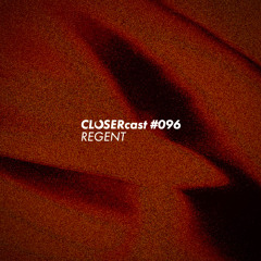 CLOSERcast #096 - REGENT