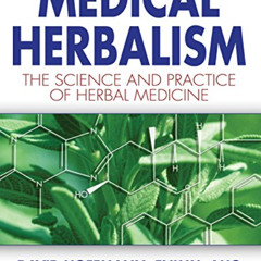 ACCESS EPUB 📩 Medical Herbalism: The Science Principles and Practices Of Herbal Medi