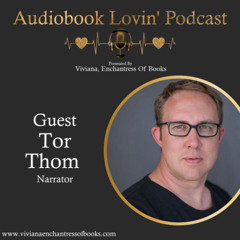 Audiobook Lovin' Podcast - S5 Ep. 24 - Narrator Tor Thom