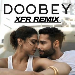 Doobey - XFR Remix | Gehraiyaan | Deepika Padukone | Siddhant, Ananya | OAFF, XFR, Savera