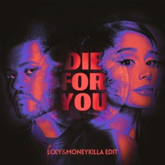 Die For You - The Weeknd (Lcky X MoneyKilla Edit) Click Buy to Download
