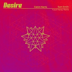 Calvin Harris, Sam Smith - Desire (Yusuf Hanay Remix) (Extended Mix) *FREE DOWNLOAD*