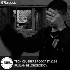 Ruslan Beloborodov - Tech Clubbers Podcast #216
