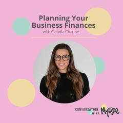 Planning Your  Business Finances with Claudia Chappe || S2, E2