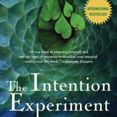 View KINDLE PDF EBOOK EPUB The Intention Experiment: Using Your Thoughts to Change Your Life and the