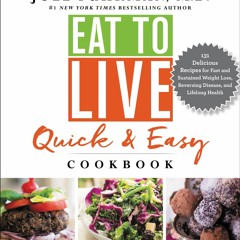 ❤PDF❤ Eat to Live Quick and Easy Cookbook: 131 Delicious Recipes for Fast and Su