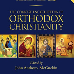 [FREE] EBOOK 📝 The Concise Encyclopedia of Orthodox Christianity by  John Anthony Mc