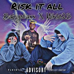 BabyStaxx X Miklo2s-Risk It All