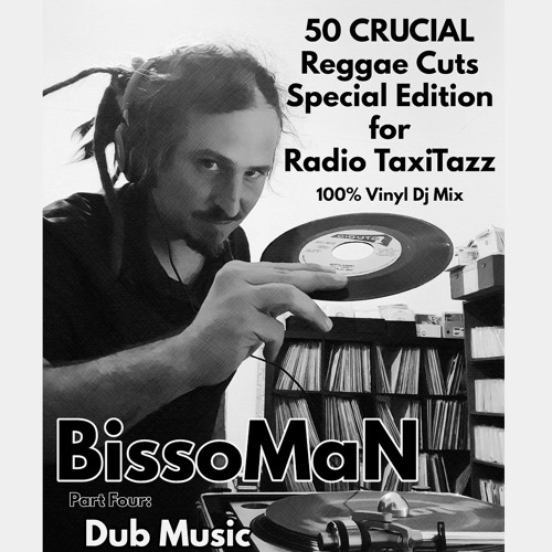 BissoMaN - 50 Crucial Reggae Cuts for Radio TaxiTaZz_Pt.4 Dub (100% Vinyl Dj Mix_Tracklist nSid)