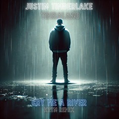 Justin Timberlake - Cry Me a River (K2TN Remix)