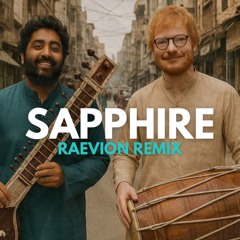 Ed Sheeran - Sapphire (feat. Arijit Singh) | RAEVION Remix | Desi Mix