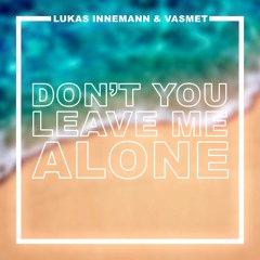 Lukas Innemann, VasMeT - Don’t You Leave Me Alone