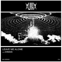 LEAVE ME ALONE MIXTAPE SERIES 014 : DIMAS