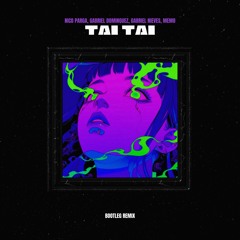 Nico Parga, Gabriel Dominguez, Gabriel Nieves, Memo - Tai Tai (Bootleg Remix) [FREE DOWNLOAD]