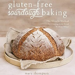 download PDF 📑 Gluten-Free Sourdough Baking: The Miracle Method for Creating Great B