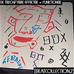 [beatcollection2] - DE TREOGFYRRE EFFEKTER + FUNKTIONER