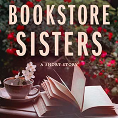 GET EPUB √ The Bookstore Sisters: A Short Story by  Alice Hoffman KINDLE PDF EBOOK EP