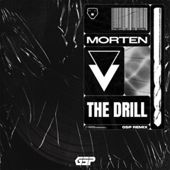 MORTEN - The Drill (GSP Remix)