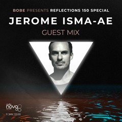 Reflections Episode 150 Special (Guest Mix by Jerome Isma-Ae)