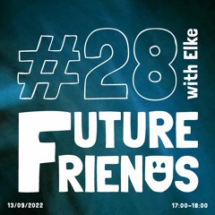 Future Friends Nr. 28 w/ Elke