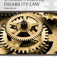 [View] EBOOK EPUB KINDLE PDF Understanding Disability Law, Third Edition (Carolina Academic Press Un