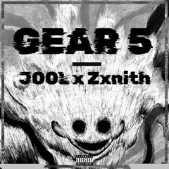 GEAR 5. (JOOL x Zxnith)