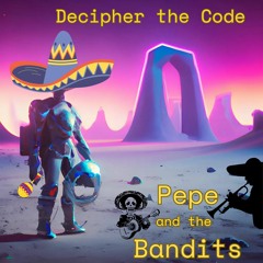 Decipher The Code - Pepe And The Bandits