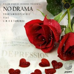 YourFamousPlayBEE - No Drama (ft. L.M.X & Tawanda)