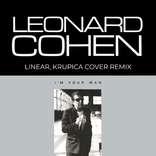 Leonard Cohen - Everybody Knows (Linear, Krupica Cover Remix)