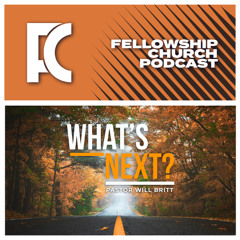 What’s Next? // Pastor Will Britt